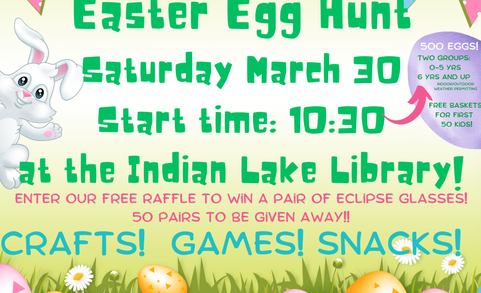 Poster for the Easter egg hunt at Indian Lake Library with a piture of an easter bunny, flowers and eggs